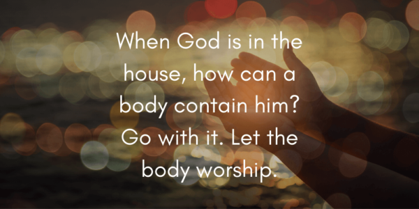Let the body worship