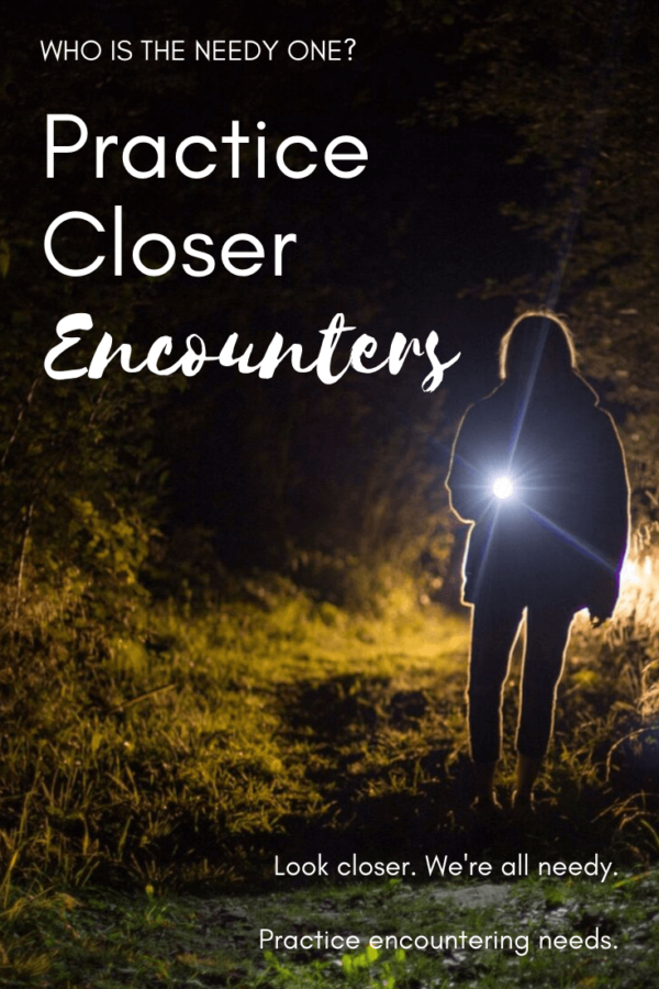 Practice Closer Encounters - we're all needy