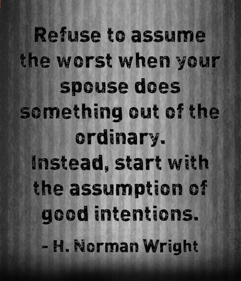 Refuse to assume the worst...H. Norman Wright