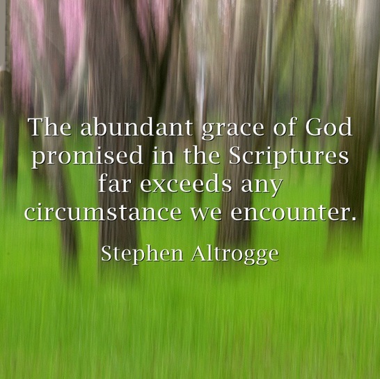 The abundant grace of God...Stephen Altrogge