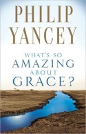 Whats so amazing about grace - philip yancey
