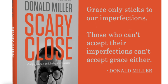 Scary Close – Review of Donald Miller’s latest book Scary Close – Review of Donald Miller’s latest book