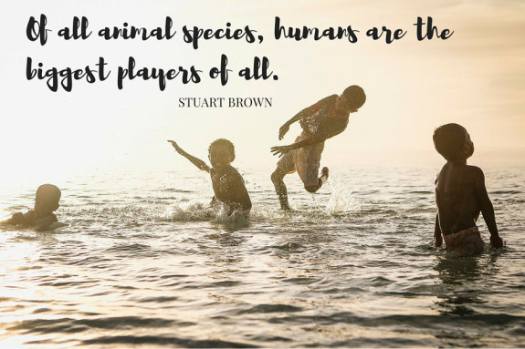 Of all animal species, humans are the biggest players of all.