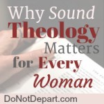 why-sound-theology-matters-for-every-woman