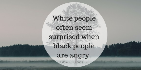 White people often seem surprised when black people are angry.