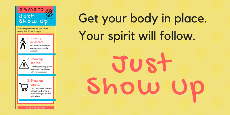 Get your body in place - Just show up