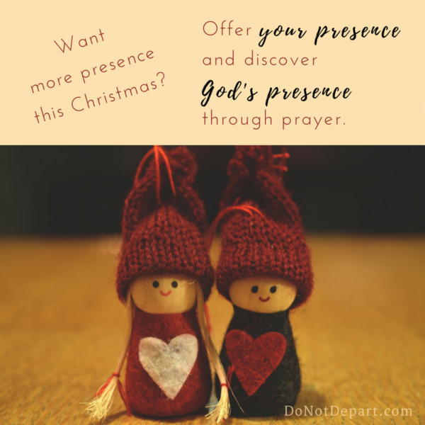 Want more presence? Through prayer