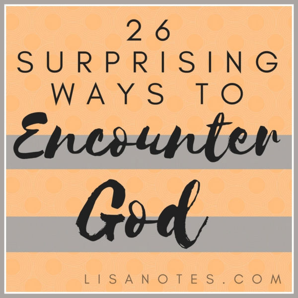 26-Surprising-Ways-to-Encounter-God_Lisa-notes