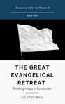 The Great Evangelical Retreat