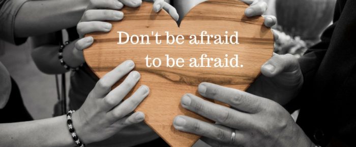 Don’t Be Afraid to Be Afraid