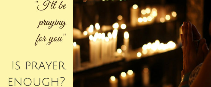 Is Prayer Enough? Is Prayer Enough?