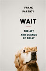 wait-the-art-and-science-of-delay