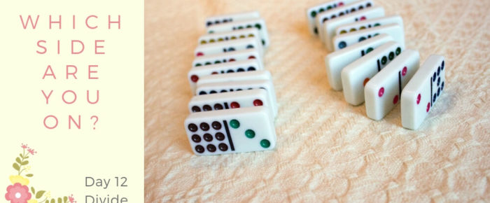 Which Side Are You On? The Great Divide – Day 12 of Handmade