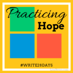 Practicing Hope #Write28Days_sq LisaNotes.com