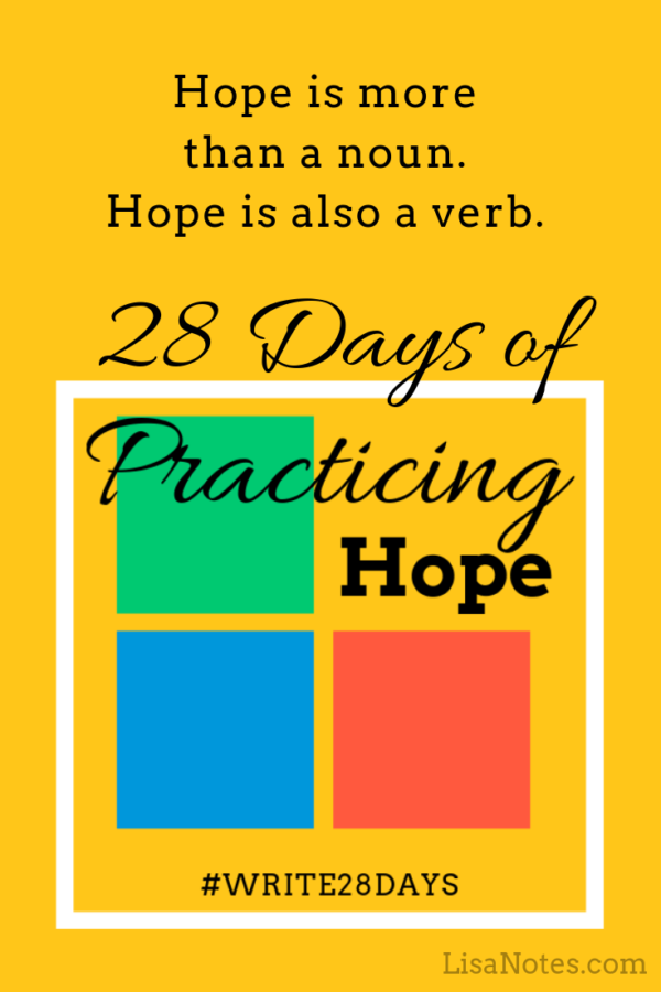28 Days of Practicing Hope #Write28Days LisaNotes.com