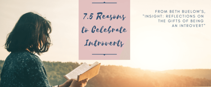 7.5 Reasons to Celebrate Introverts