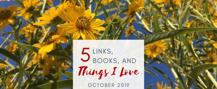 5 Links, Books, and Things I Love – October 2019