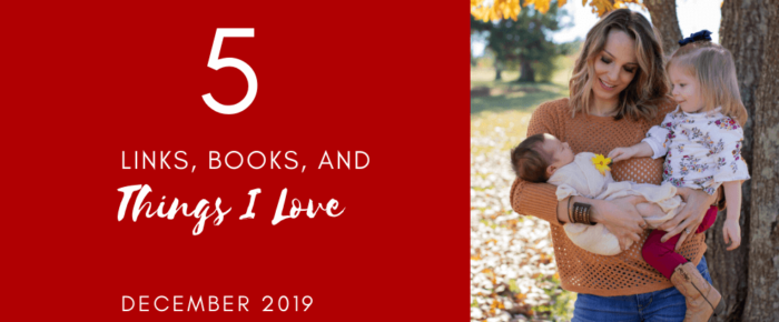 5 Links, Books, and Things I Love – December 2019