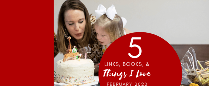 5 Links, Books, and Things I Love – February 2020