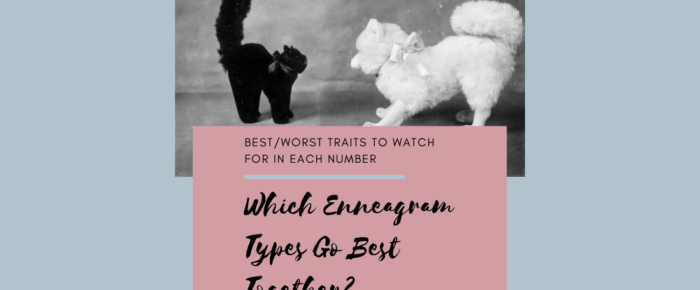 Enneagram Compatibility Chart: Which Enneagram Types Go Best Together? {Enneagram Series #25}