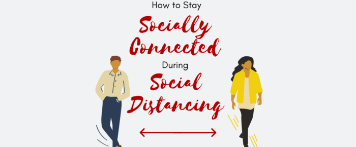 Ways to Use Technology to Stay Socially Connected During Social Distancing