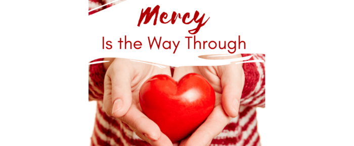 Mercy Is the Way Through – Grace & Truth Link-Up