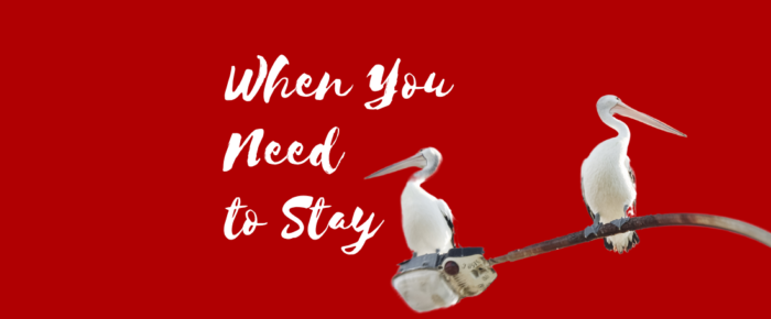 When You Need to Stay Where You Resist Being