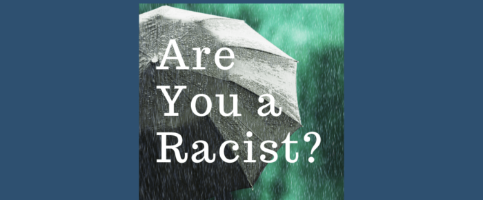 Are You a Racist?