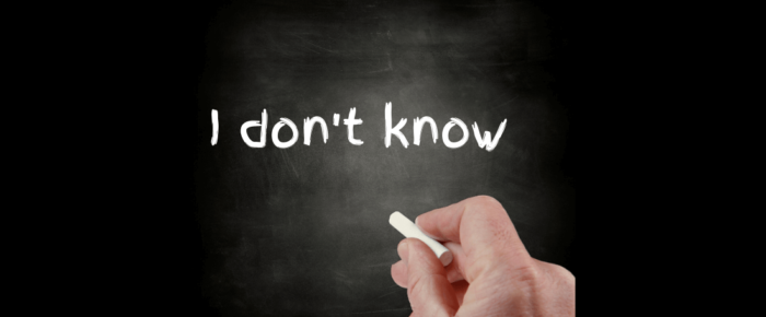 Repeat After Me: “I don’t know!” —Because Nobody Knows It All About COVID-19