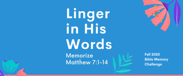 It’s Time to Linger in His Words —Invitation to Memorize Matthew 7