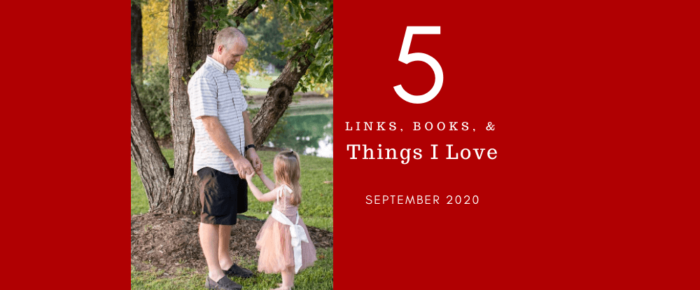 5 Links, Books, and Things I Love—September 2020