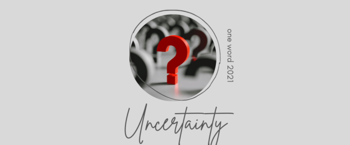 Step into Uncertainty—My One Word for 2021