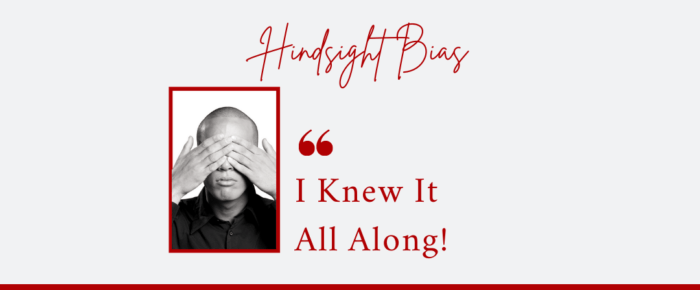 I Knew It All Along! Really?—Hindsight Bias {Bias Day 11} I Knew It All Along! Really?—Hindsight Bias {Bias Day 11}