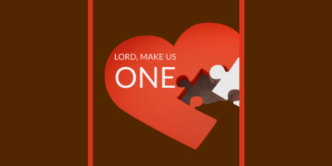 Do You Need to Pray, “Make Us One”?