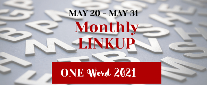 One Word 2021 Linkup—May —3 Challenges to Take with Your One Word One Word 2021 Linkup—May —3 Challenges to Take with Your One Word