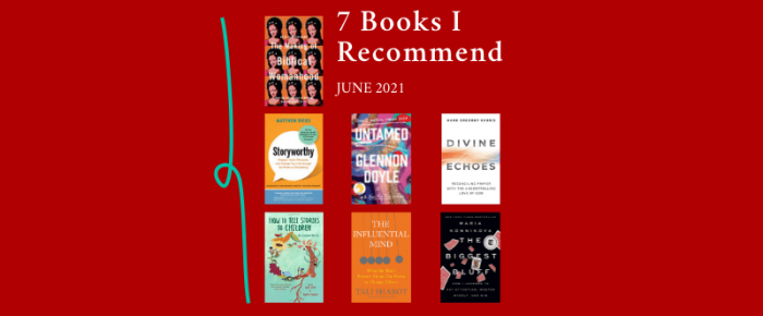 7 Books I Recommend—June 2021