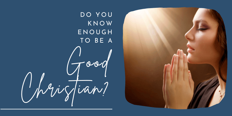 do-you-know-enough-to-be-a-good-christian