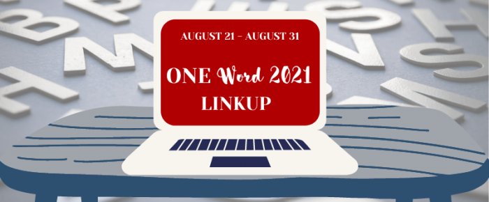 One Word 2021 Linkup for August
