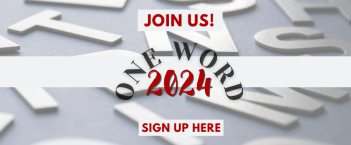 Want to Join a Group for Your One Word of the Year? —Sign up anytime during the year!