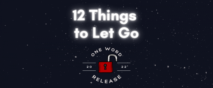 12 Things to Let Go in 2022 —My One Word 2022