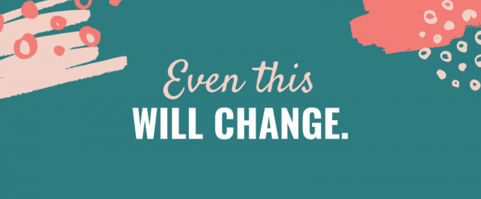 Even This Will Change {Mantra 2}