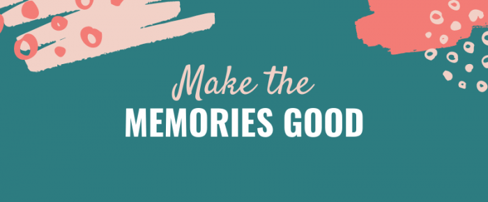 Make the Memories Good {Mantra 16}