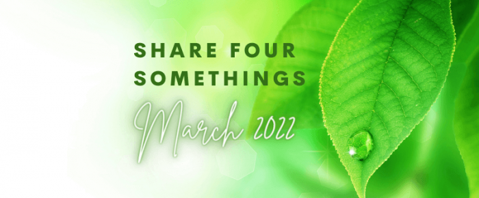 Share Four Somethings—March 2022 —Grace & Truth Linkup