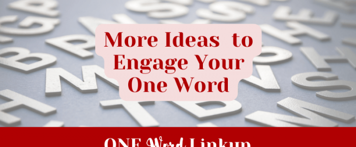 One Word Linkup for May + More Ideas to Engage Your One Word —One Word Linkup