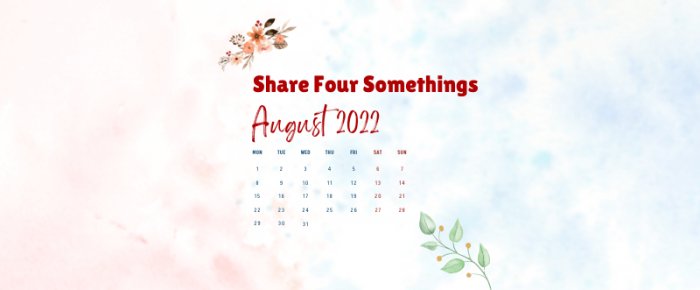 Share Four Somethings—August 2022 —Grace & Truth Linkup