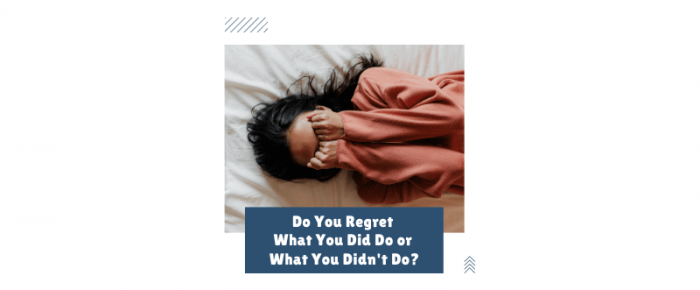 Do You Regret What You Did Do, or What You Didn’t Do? —Grace & Truth Linkup