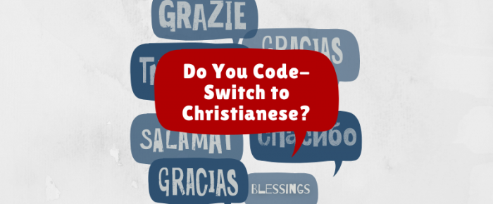Do You Code-Switch Your Language to Speak Christianese?