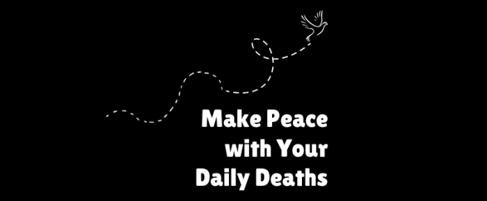 Make Peace with Your Daily Deaths —Grace & Truth Linkup