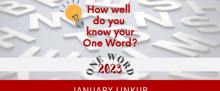 How Well Do You Know Your One Word? {One Word 2023 January Linkup}