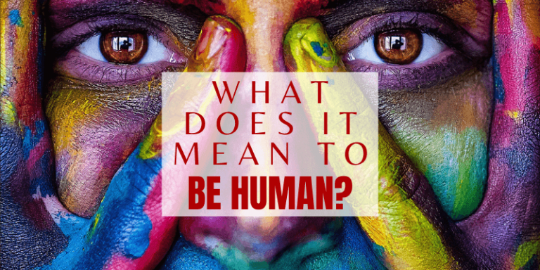  What Does It Mean To Be Human 